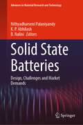 Solid State Batteries: Design, Challenges and Market Demands (Advances in  Material Research and Technology)