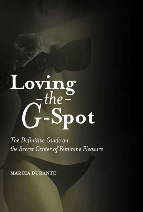 Book cover of Loving the G-Spot: The Definitive Guide on the Secret Center of Feminine Pleasure