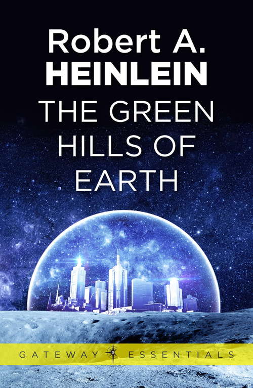 Book cover of The Green Hills of Earth (Gateway Essentials #484)