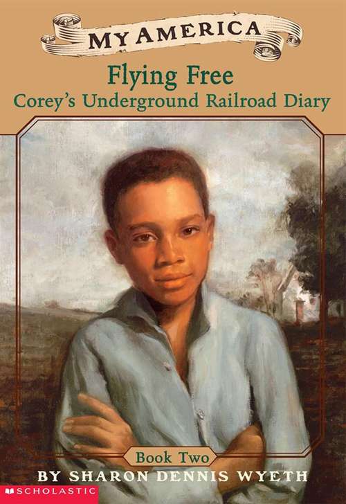 Book cover of Flying Free: Corey's Underground Railroad Diary, Book 2 (My America)