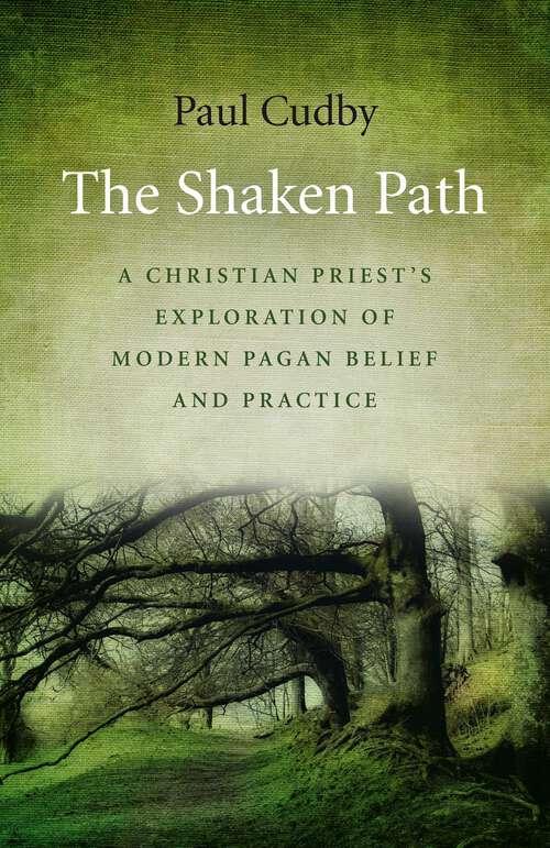 Book cover of The Shaken Path: A Christian Priest's Exploration of Modern Pagan Belief and Practice