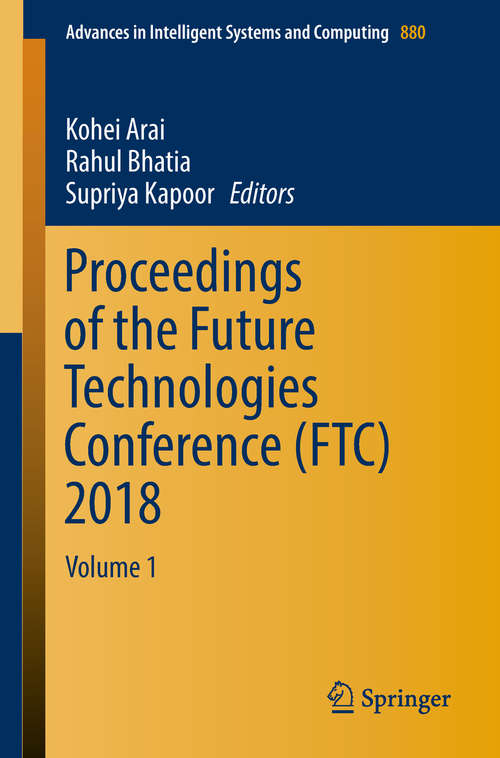 Book cover of Proceedings of the Future Technologies Conference: Volume 1 (1st ed. 2019) (Advances in Intelligent Systems and Computing #880)