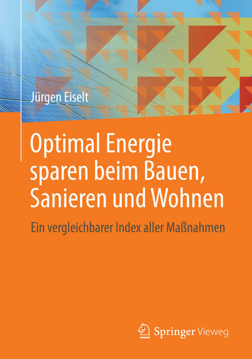 Book cover of Optimal Energie sparen beim Bauen, Sanieren und Wohnen: Ein vergleichbarer Index aller Maßnahmen (2013)