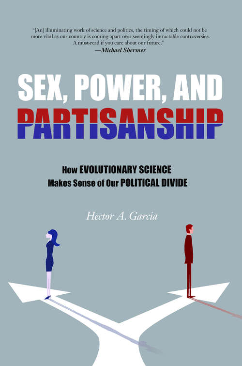 Book cover of Sex, Power, and Partisanship: How Evolutionary Science Makes Sense of Our Political Divide