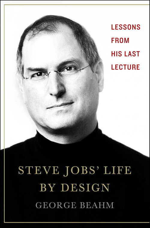 Book cover of Steve Jobs' Life by Design: Lessons from His Last Lecture
