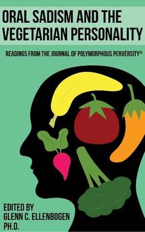Book cover of More Oral Sadism and the Vegetarian Personality: Reading from the Journal of Polymorphous Perversity