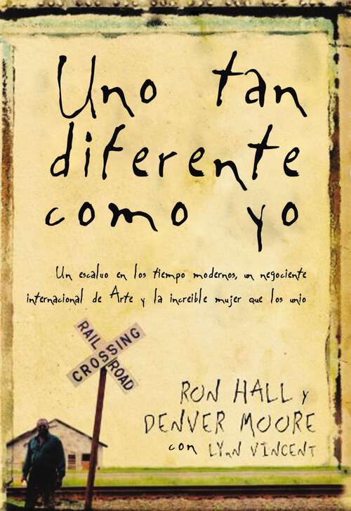 Book cover of Uno tan diferente como yo: Un esclavo en los tiempos modernos, un negociante internacional de arte y la inesperada mujer que los unió