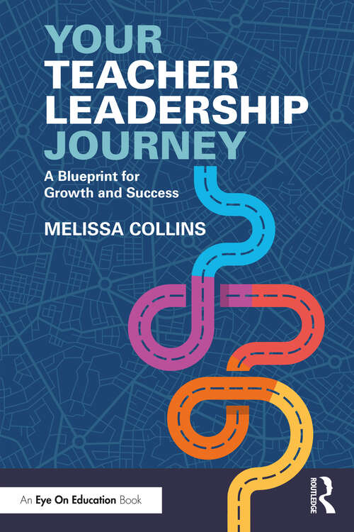 Book cover of Your Teacher Leadership Journey: A Blueprint for Growth and Success