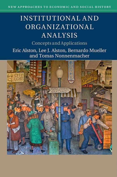 Institutional and Organizational Analysis: Concepts and Applications (New Approaches to Economic and Social History)