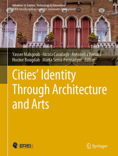 Cities' Identity Through Architecture and Arts: Proceedings Of The International Conference On Cities' Identity Through Architecture And Arts (citaa 2017), May 11-13, 2017, Cairo, Egypt (Advances in Science, Technology & Innovation)