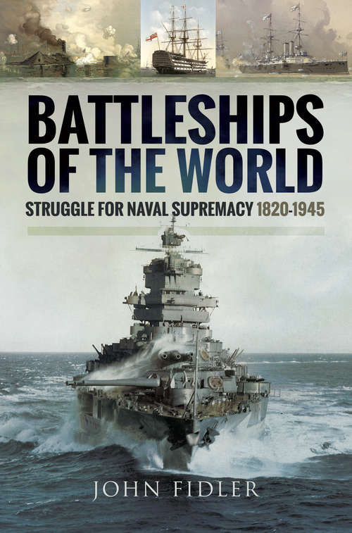 Book cover of Battleships of the World: Struggle for Naval Supremacy, 1820–1945