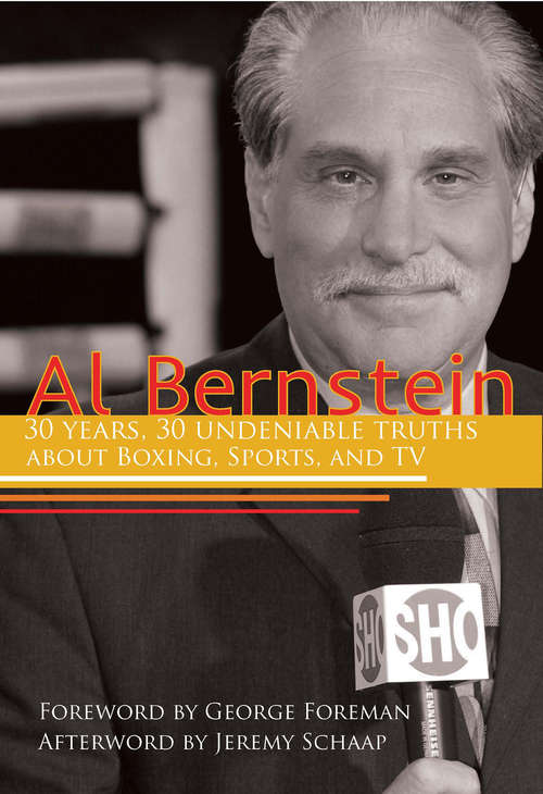Al Bernstein: 30 Years, 30 Undeniable Truths About Boxing, Sports, and TV