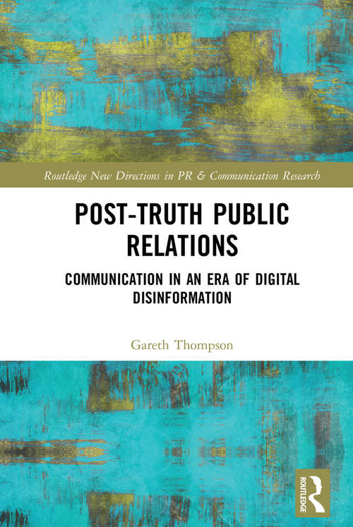 Book cover of Post-Truth Public Relations: Communication in an Era of Digital Disinformation (Routledge New Directions in PR & Communication Research)