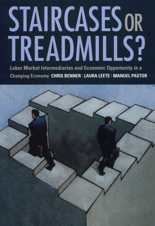 Staircases or Treadmills?: Labor Market Intermediaries and Economic Opportunity in a Changing Economy