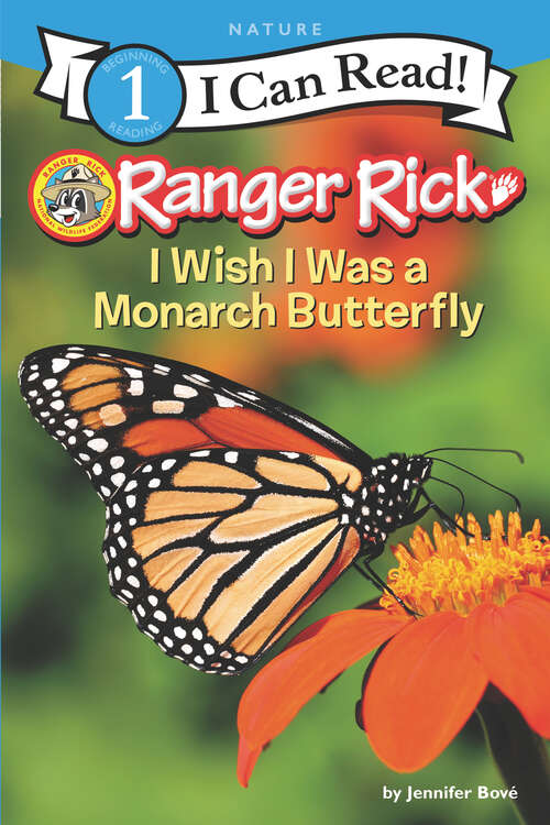 Book cover of Ranger Rick: I Wish I Was a Monarch Butterfly (I Can Read Level 1)