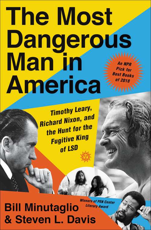 Book cover of The Most Dangerous Man in America: Timothy Leary, Richard Nixon and the Hunt for the Fugitive King of LSD