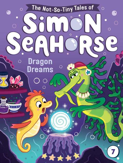 Book cover of Dragon Dreams (The Not-So-Tiny Tales of Simon Seahorse #7)