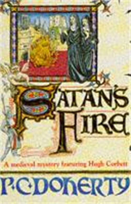 Book cover of Satan's Fire (Hugh Corbett Mysteries, Book 9): A deadly assassin stalks the pages of this medieval mystery