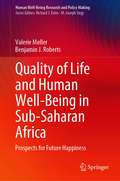 Quality of Life and Human Well-Being in Sub-Saharan Africa: Prospects for Future Happiness (Human Well-Being Research and Policy Making)