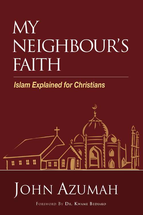 Book cover of My Neighbour's Faith: Islam Explained for Christians (Hippo Ser.)