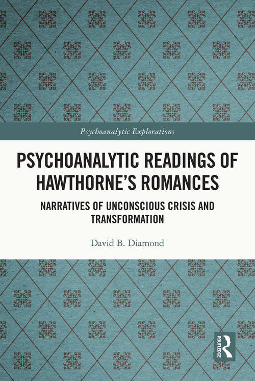 Book cover of Psychoanalytic Readings of Hawthorne’s Romances: Narratives of Unconscious Crisis and Transformation (Psychoanalytic Explorations)