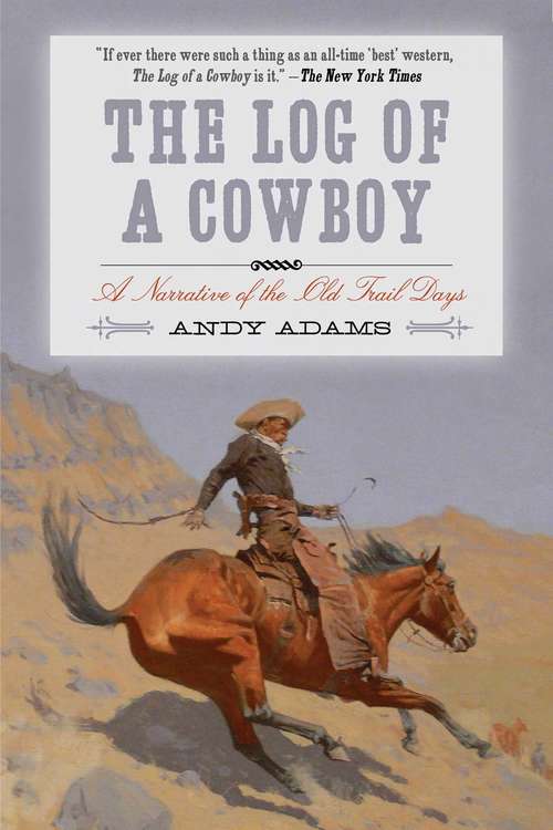 Book cover of The Log of a Cowboy: A Narrative of the Old Trail Days