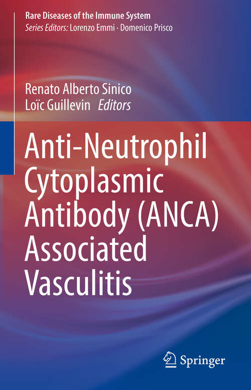 Book cover of Anti-Neutrophil Cytoplasmic Antibody (ANCA) Associated Vasculitis (1st ed. 2020) (Rare Diseases of the Immune System)