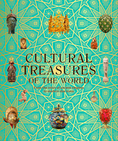 Book cover of Cultural Treasures of the World: From the Relics of Ancient Empires to Modern-Day Icons (DK Wonders of the World)