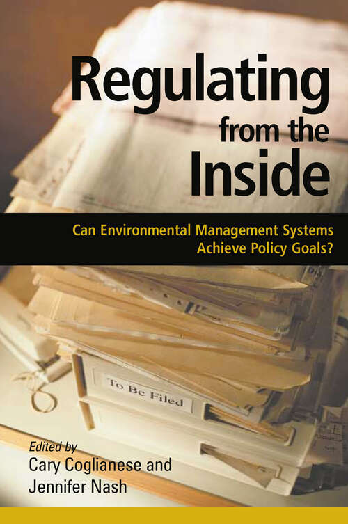 Regulating from the Inside: Can Environmental Management Systems Achieve Policy Goals (Rff Press Ser.)