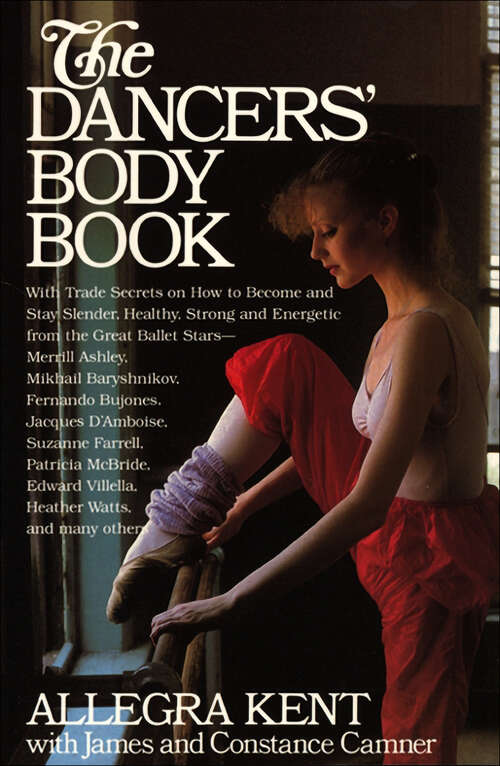 Book cover of The Dancers' Body Book: With Trade Secrets on How to Become and Stay Slender, Healthy, Strong and Energetic from the Great Ballet Stars