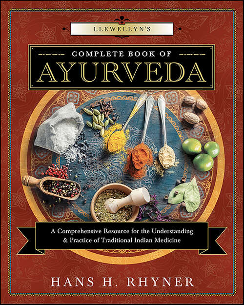 Book cover of Llewellyn's Complete Book of Ayurveda: A Comprehensive Resource for the Understanding & Practice of Traditional Indian Medicine