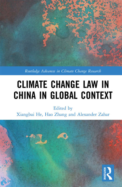 Book cover of Climate Change Law in China in Global Context (Routledge Advances in Climate Change Research)