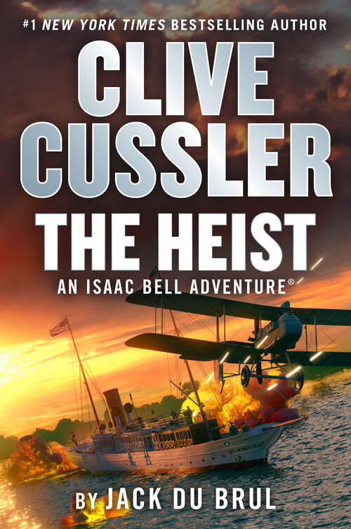 Book cover of Clive Cussler The Heist (An Isaac Bell Adventure #14)