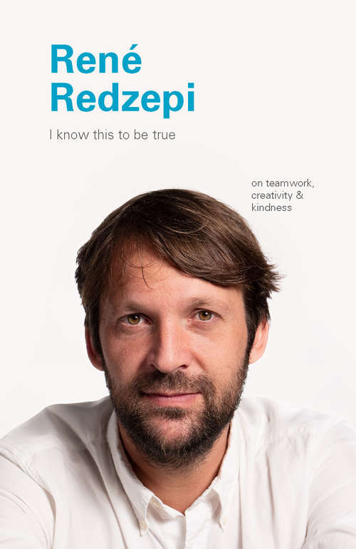 I Know This to Be True: Rene Redzepi (I Know This to Be True)