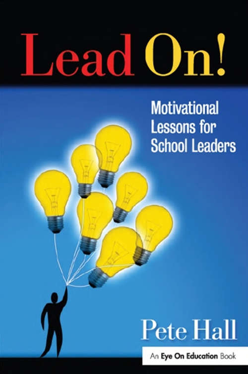 Lead On!: Motivational Lessons for School Leaders