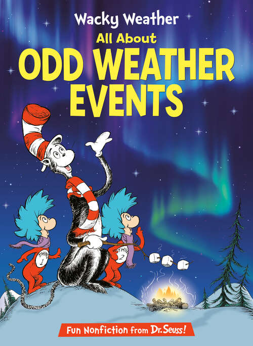 Book cover of Wacky Weather: All About Odd Weather Events (The Cat in the Hat's Learning Library)