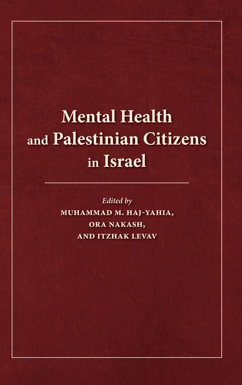 Mental Health and Palestinian Citizens in Israel (Indiana Series In Middle East Studies)