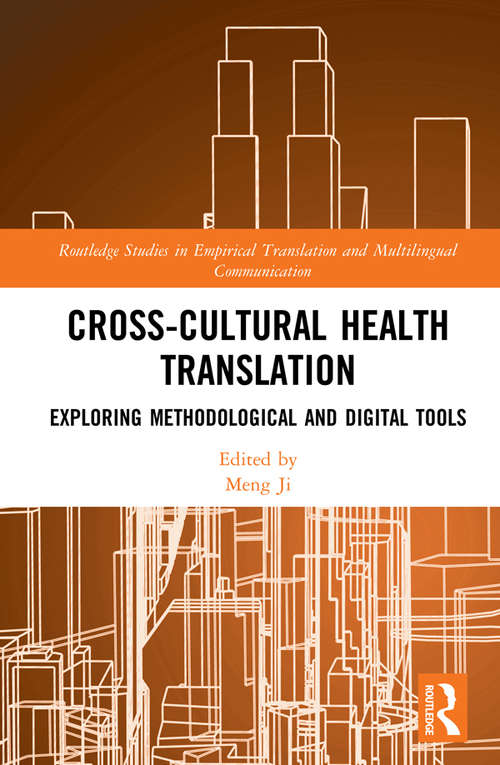 Cross-Cultural Health Translation: Exploring Methodological and Digital Tools (Routledge Studies in Empirical Translation and Multilingual Communication)