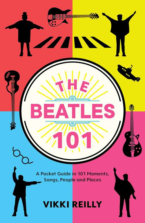 Book cover of The Beatles 101: A Pocket Guide in 101 Moments, Songs, People and Places