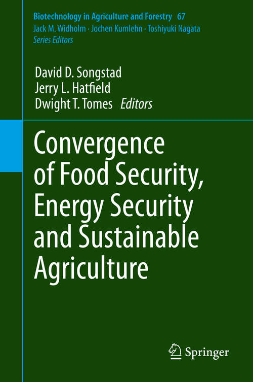 Convergence of Food Security, Energy Security and Sustainable Agriculture (Biotechnology in Agriculture and Forestry #67)