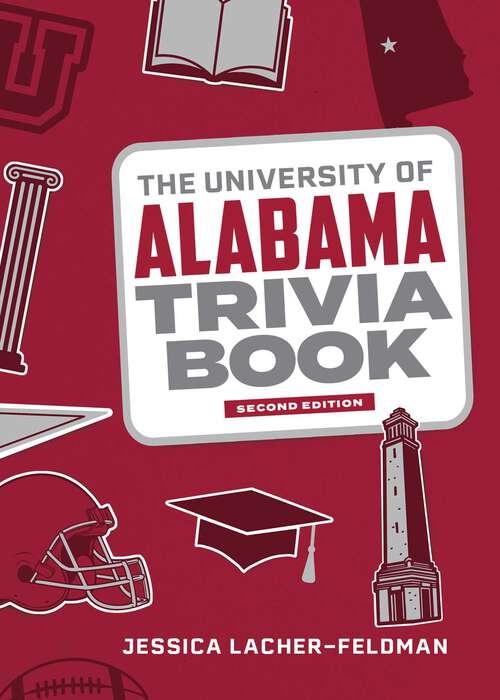 Book cover of The University of Alabama Trivia Book (2nd Edition) (College Trivia)