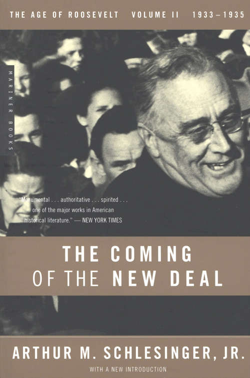 The Coming of the New Deal: 1933-1935, The Age of Roosevelt, Volume II (The Age of Roosevelt #2)