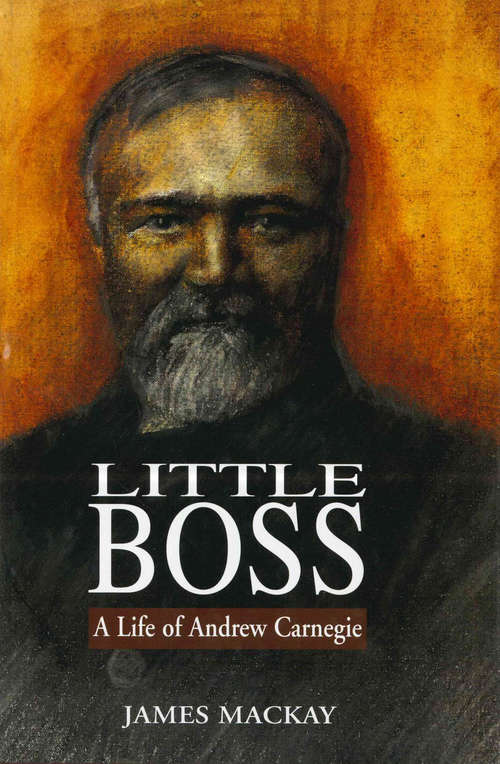Book cover of Andrew Carnegie: Little Boss
