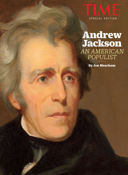 TIME Andrew Jackson: An American Populist
