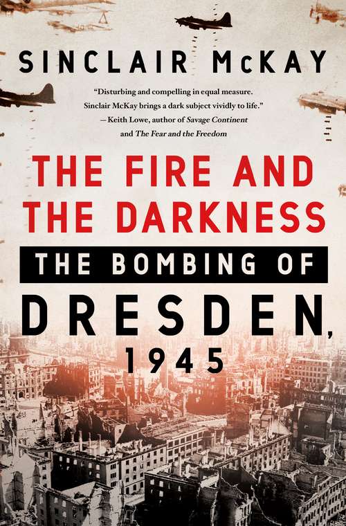 Book cover of The Fire and the Darkness: The Bombing of Dresden, 1945
