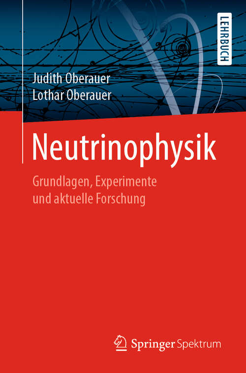 Book cover of Neutrinophysik: Grundlagen, Experimente und aktuelle Forschung (1. Aufl. 2019)