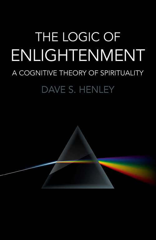 Book cover of The Logic of Enlightenment: A Cognitive Theory Of Spirituality