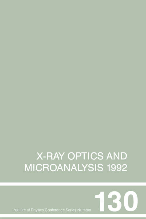 Book cover of X-Ray Optics and Microanalysis 1992, Proceedings of the 13th INT  Conference, 31 August-4 September 1992, Manchester, UK