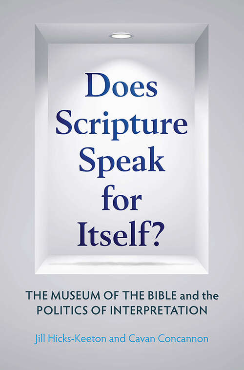 Book cover of Does Scripture Speak for Itself?: The Museum of the Bible and the Politics of Interpretation
