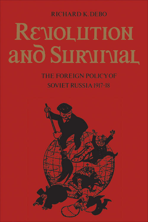Book cover of Revolution and Survival: The Foreign Policy of Soviet Russia 1917-18